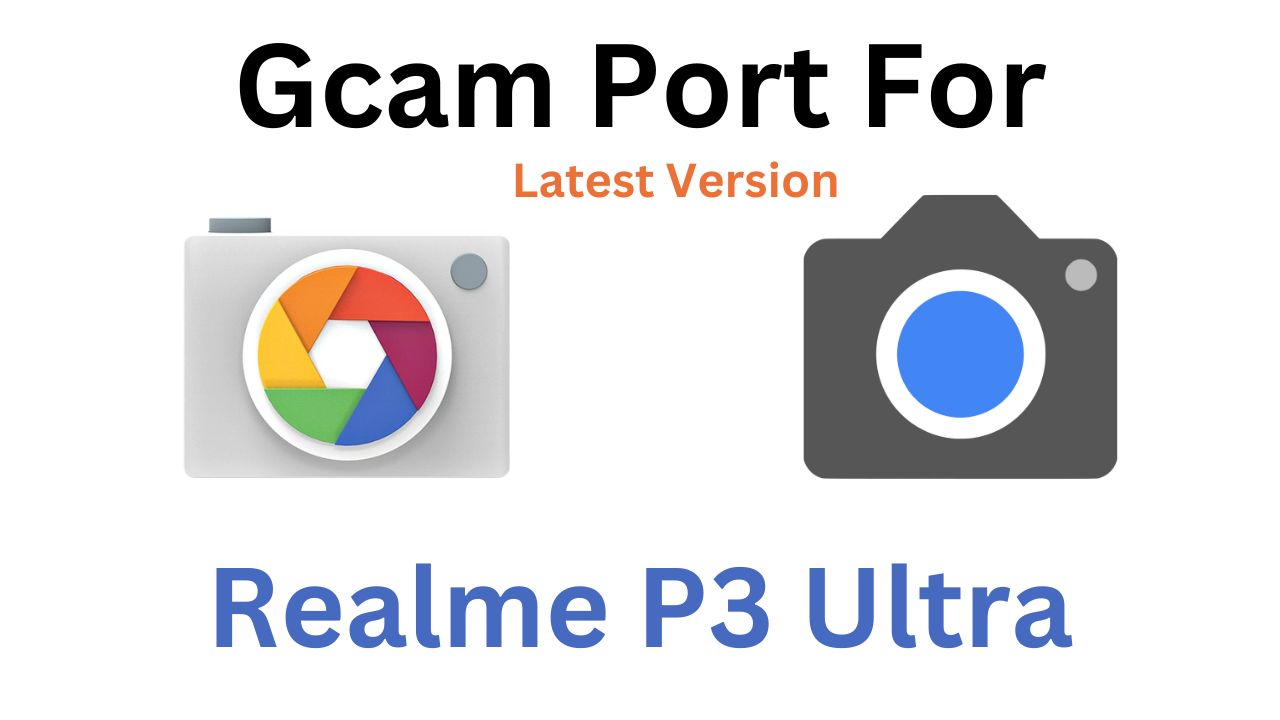 Realme P3 Ultra GCam Port